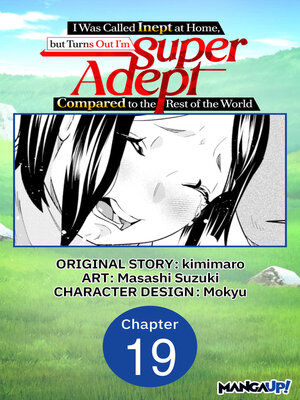 cover image of I Was Called Inept at Home, but Turns Out I'm Super Adept Compared to the Rest of the World, Chapter 19